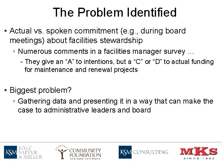 The Problem Identified ▪ Actual vs. spoken commitment (e. g. , during board meetings)