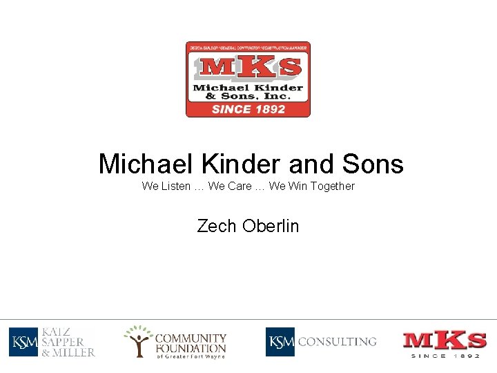  Michael Kinder and Sons We Listen … We Care … We Win Together