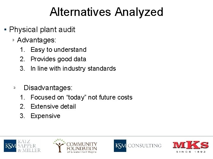 Alternatives Analyzed ▪ Physical plant audit ▫ Advantages: 1. Easy to understand 2. Provides