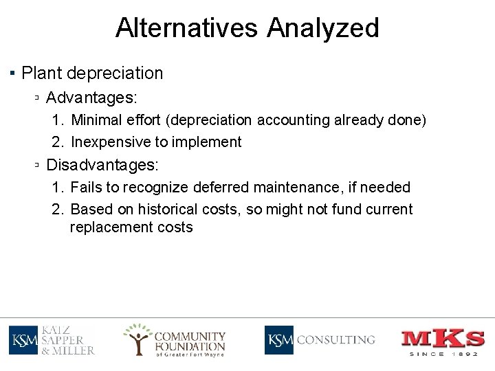 Alternatives Analyzed ▪ Plant depreciation ▫ Advantages: 1. Minimal effort (depreciation accounting already done)