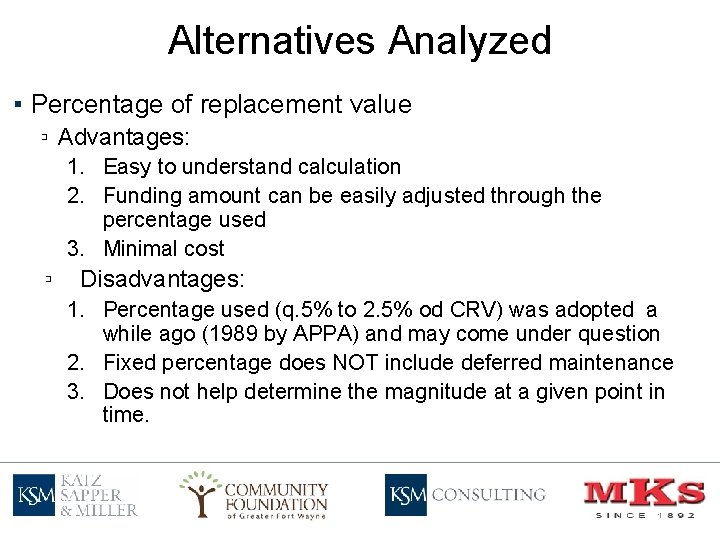 Alternatives Analyzed ▪ Percentage of replacement value ▫ Advantages: 1. Easy to understand calculation