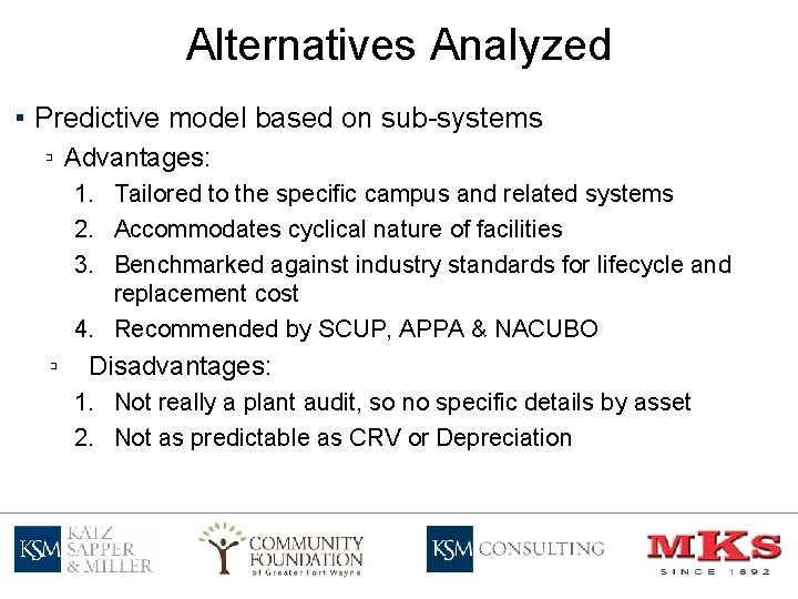 Alternatives Analyzed ▪ Predictive model based on sub-systems ▫ Advantages: 1. Tailored to the