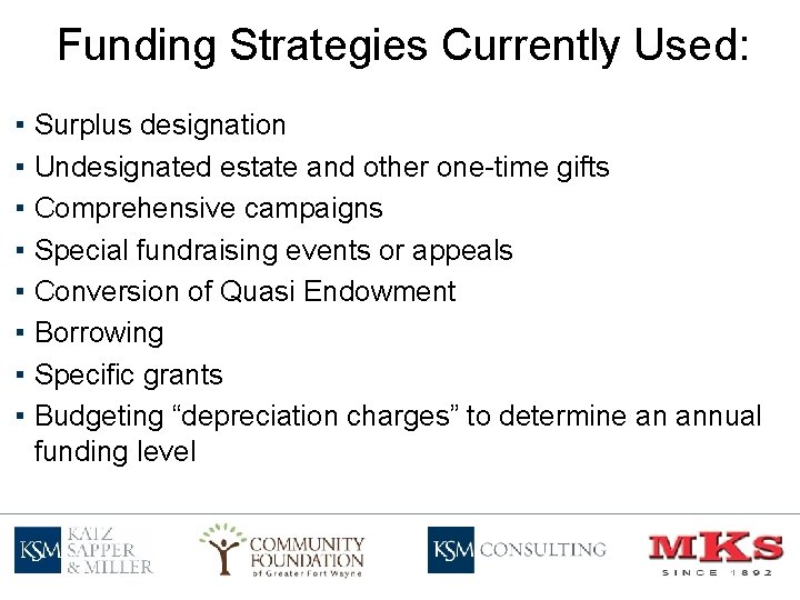 Funding Strategies Currently Used: ▪ ▪ ▪ ▪ Surplus designation Undesignated estate and other