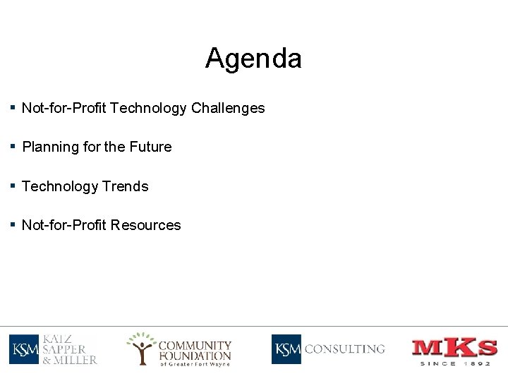 Agenda § Not-for-Profit Technology Challenges § Planning for the Future § Technology Trends §