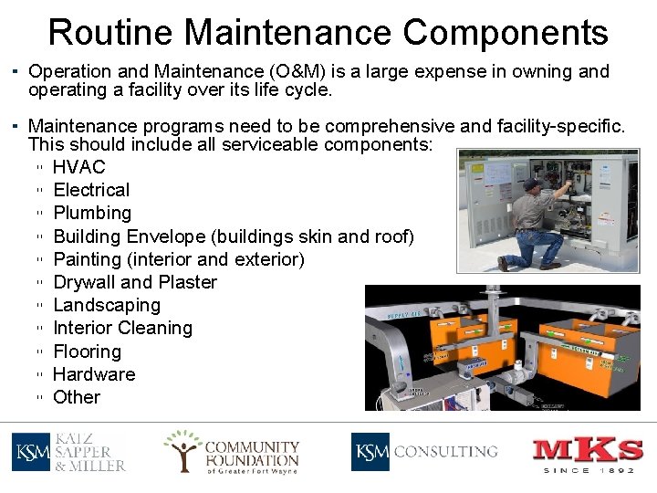 Routine Maintenance Components ▪ Operation and Maintenance (O&M) is a large expense in owning