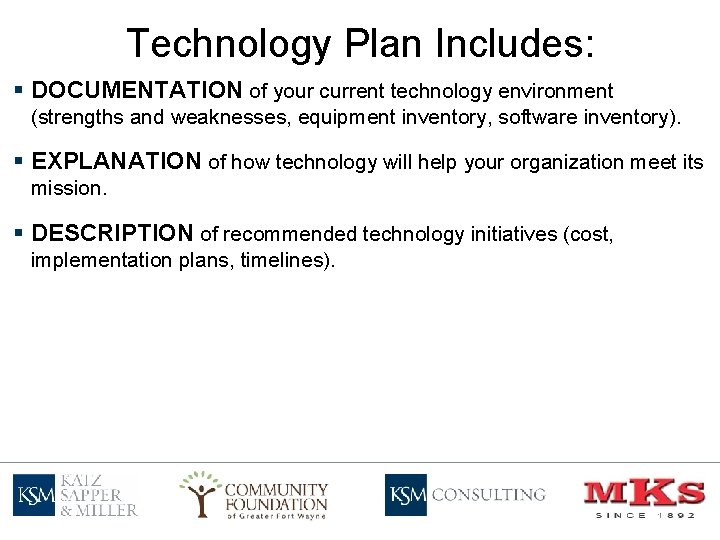 Technology Plan Includes: § DOCUMENTATION of your current technology environment (strengths and weaknesses, equipment