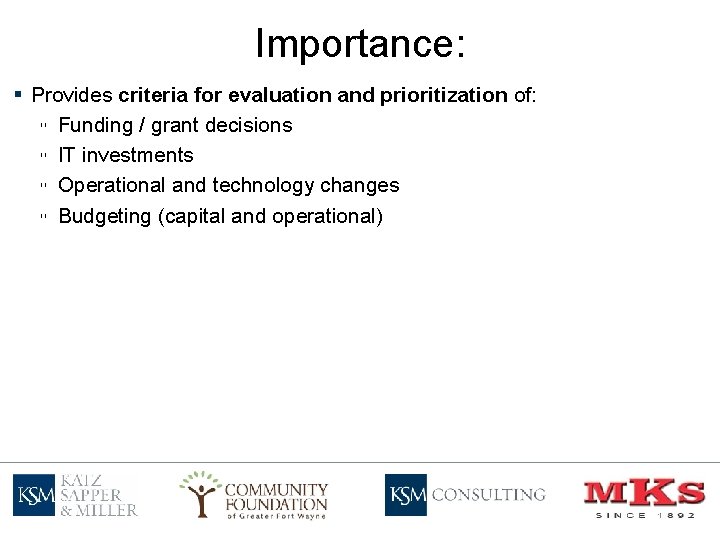 Importance: § Provides criteria for evaluation and prioritization of: ▫ Funding / grant decisions