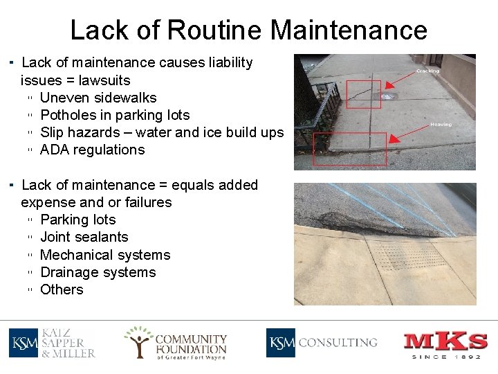 Lack of Routine Maintenance ▪ Lack of maintenance causes liability issues = lawsuits ▫