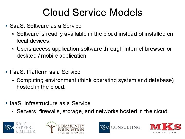 Cloud Service Models § Saa. S: Software as a Service ▫ Software is readily
