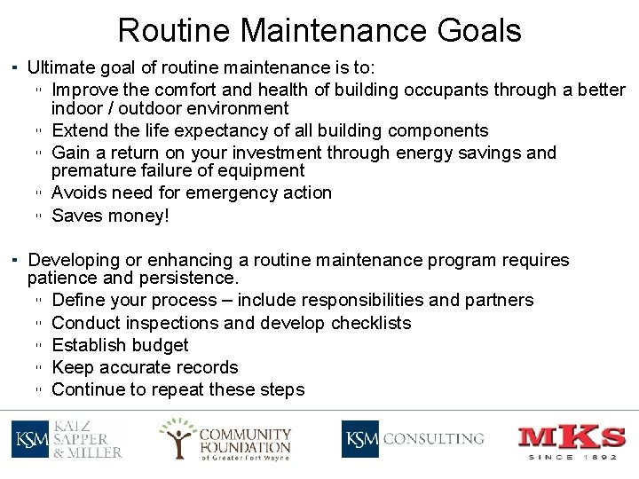 Routine Maintenance Goals ▪ Ultimate goal of routine maintenance is to: ▫ Improve the