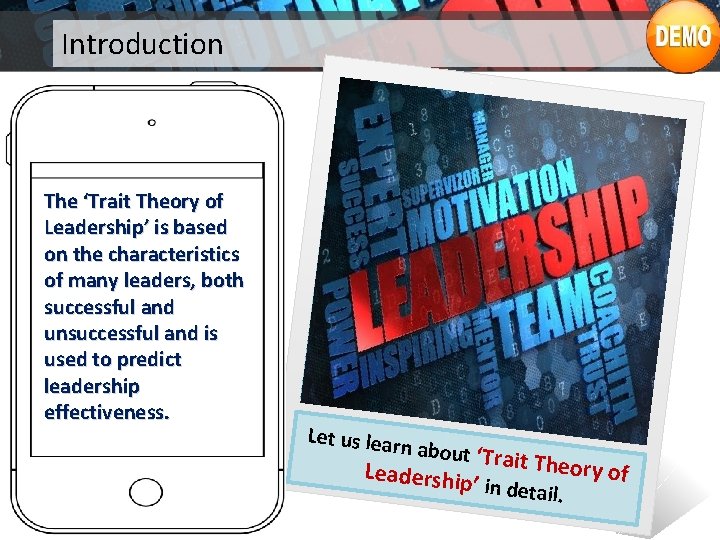 Introduction The ‘Trait Theory of Leadership’ is based on the characteristics of many leaders,