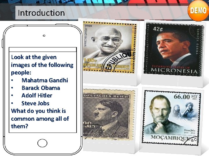 Introduction Look at the given images of the following people: • Mahatma Gandhi •