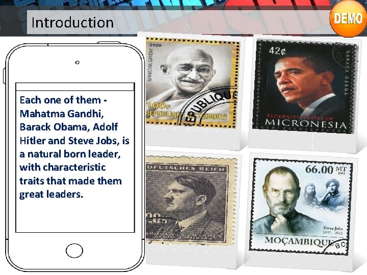 Introduction Each one of them Mahatma Gandhi, Barack Obama, Adolf Hitler and Steve Jobs,