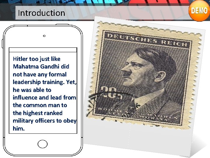 Introduction Hitler too just like Mahatma Gandhi did not have any formal leadership training.