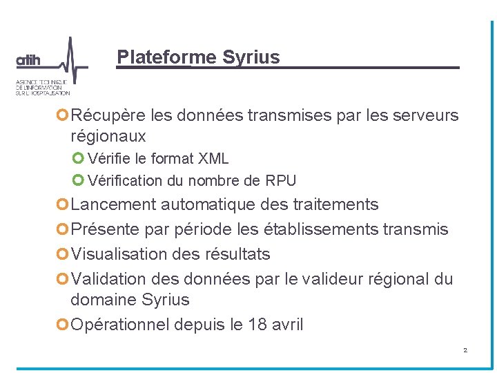 Plateforme Syrius Récupère les données transmises par les serveurs régionaux Vérifie le format XML