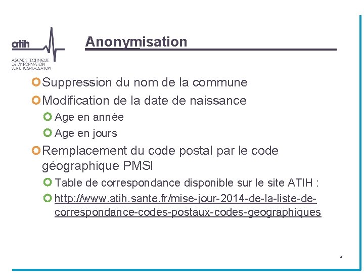 Anonymisation Suppression du nom de la commune Modification de la date de naissance Age