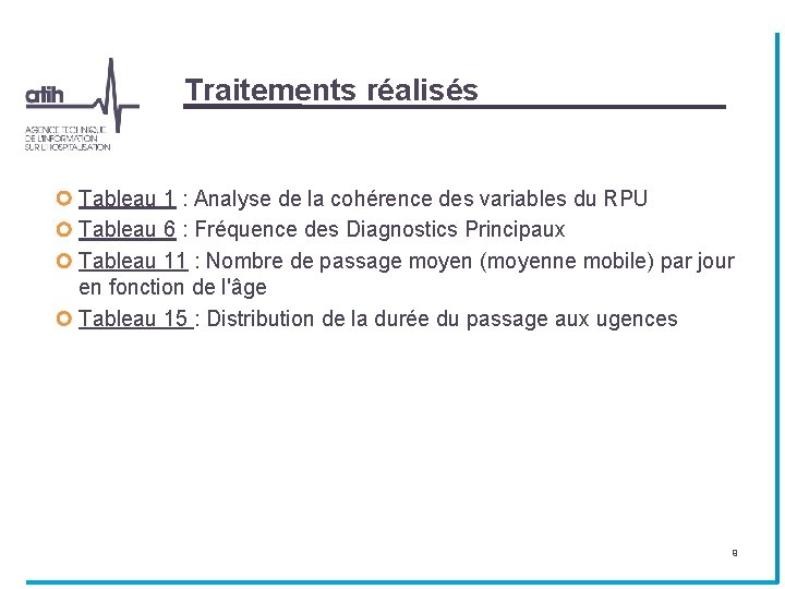 Traitements réalisés Tableau 1 : Analyse de la cohérence des variables du RPU Tableau