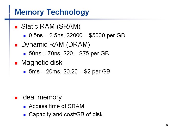 Memory Technology n Static RAM (SRAM) n n Dynamic RAM (DRAM) n n 50