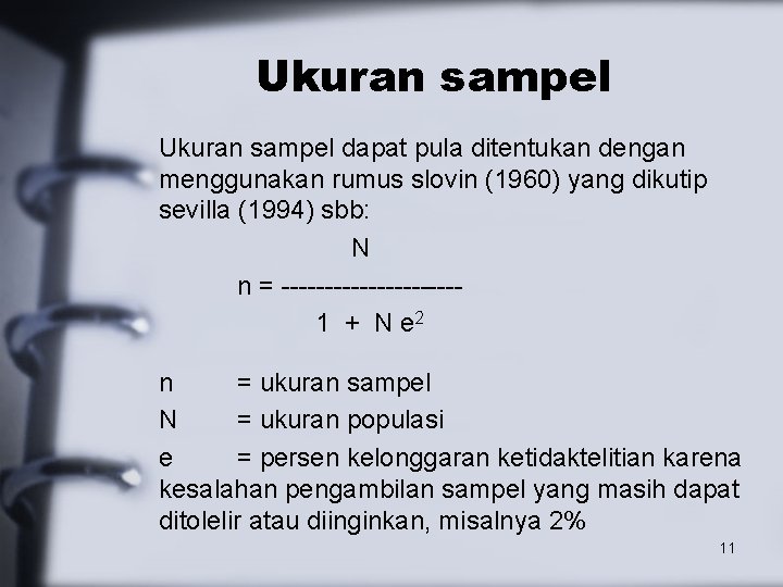 Ukuran sampel dapat pula ditentukan dengan menggunakan rumus slovin (1960) yang dikutip sevilla (1994)