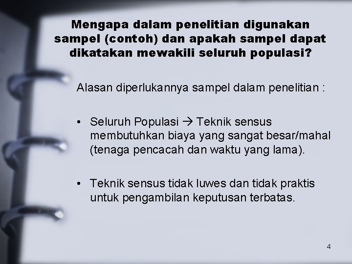 Mengapa dalam penelitian digunakan sampel (contoh) dan apakah sampel dapat dikatakan mewakili seluruh populasi?