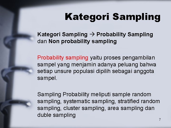 Kategori Sampling Probability Sampling dan Non probability sampling Probability sampling yaitu proses pengambilan sampel