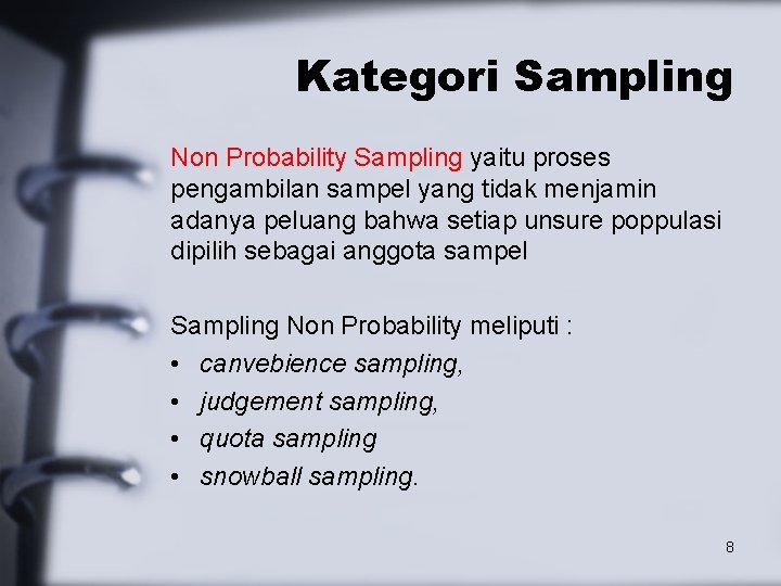 Kategori Sampling Non Probability Sampling yaitu proses pengambilan sampel yang tidak menjamin adanya peluang