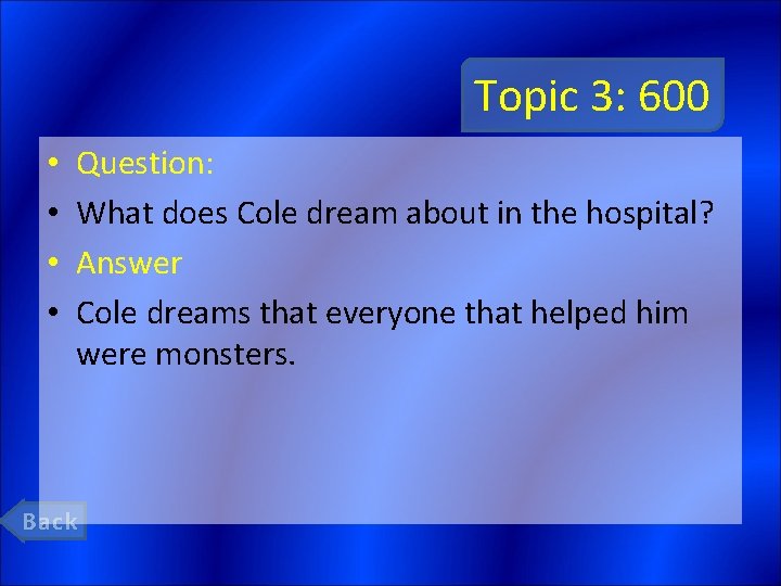 Topic 3: 600 • • Question: What does Cole dream about in the hospital?