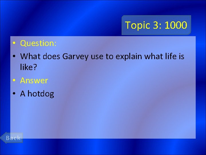 Topic 3: 1000 • Question: • What does Garvey use to explain what life