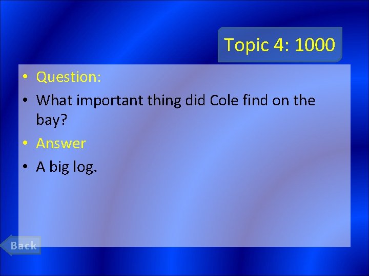 Topic 4: 1000 • Question: • What important thing did Cole find on the