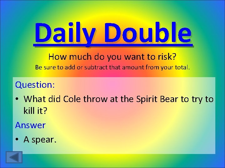 Daily Double How much do you want to risk? Be sure to add or