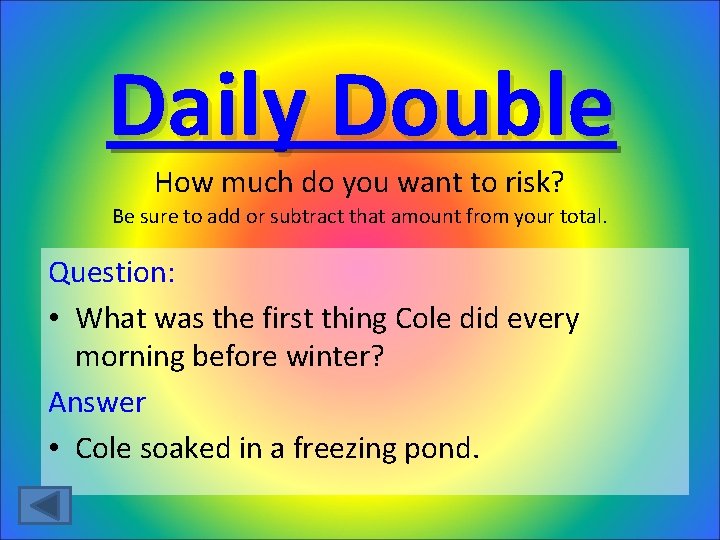 Daily Double How much do you want to risk? Be sure to add or