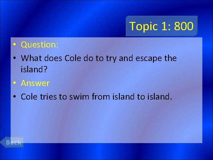 Topic 1: 800 • Question: • What does Cole do to try and escape