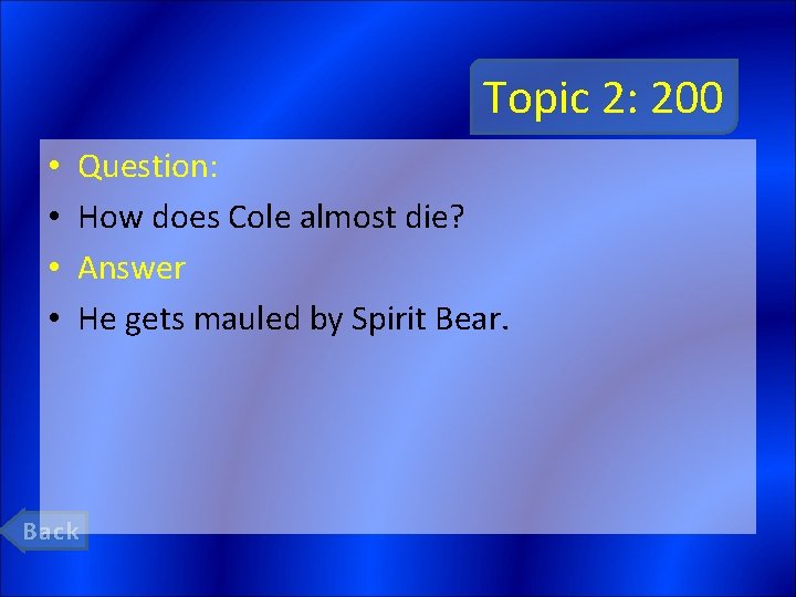 Topic 2: 200 • • Question: How does Cole almost die? Answer He gets