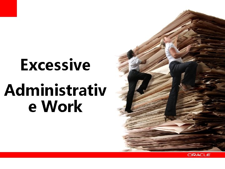 Excessive Administrativ e Work 