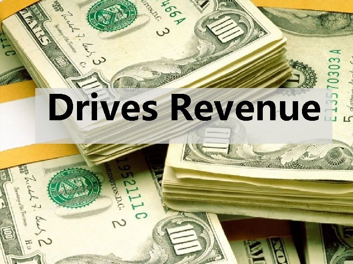 Drives Revenue 