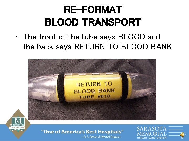 RE-FORMAT BLOOD TRANSPORT • The front of the tube says BLOOD and the back