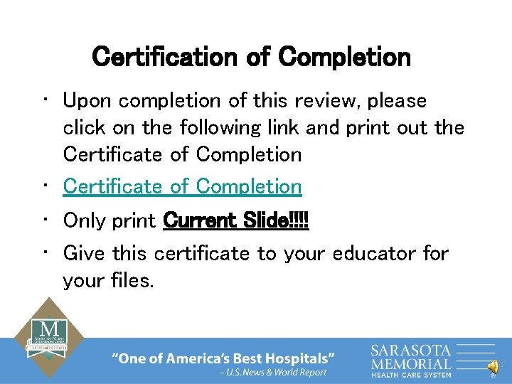 Certification of Completion • Upon completion of this review, please click on the following