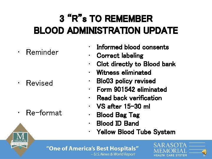 3 “R”s TO REMEMBER BLOOD ADMINISTRATION UPDATE • Reminder • Revised • Re-format •