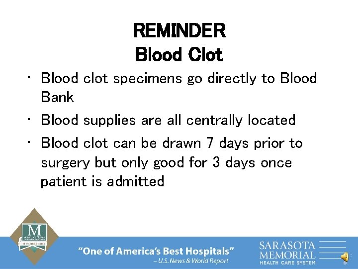 REMINDER Blood Clot • Blood clot specimens go directly to Blood Bank • Blood