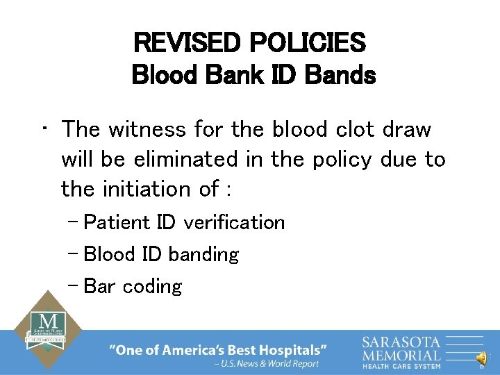 REVISED POLICIES Blood Bank ID Bands • The witness for the blood clot draw