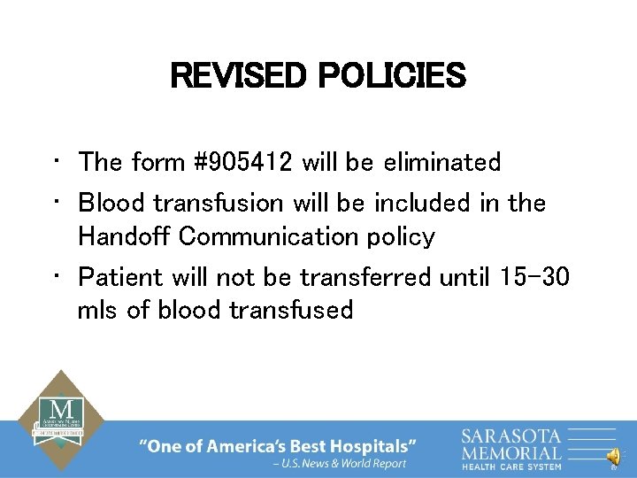 REVISED POLICIES • The form #905412 will be eliminated • Blood transfusion will be
