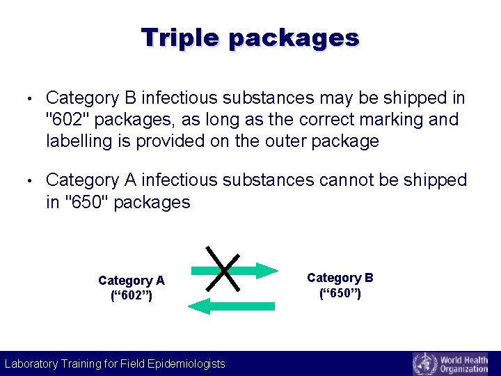 Triple packages • Category B infectious substances may be shipped in "602" packages, as