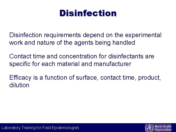 Disinfection requirements depend on the experimental work and nature of the agents being handled