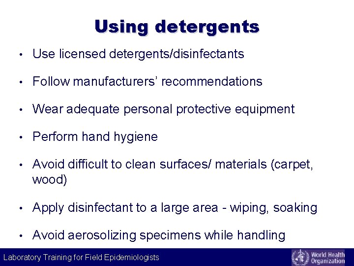 Using detergents • Use licensed detergents/disinfectants • Follow manufacturers’ recommendations • Wear adequate personal