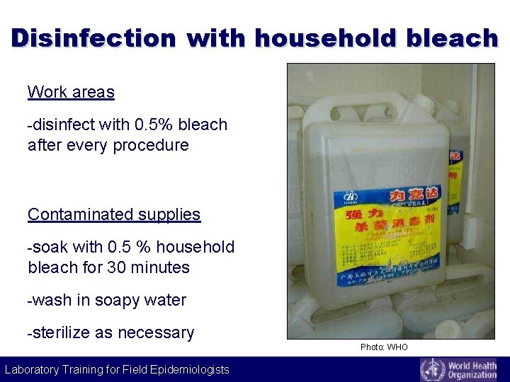 Disinfection with household bleach Work areas -disinfect with 0. 5% bleach after every procedure