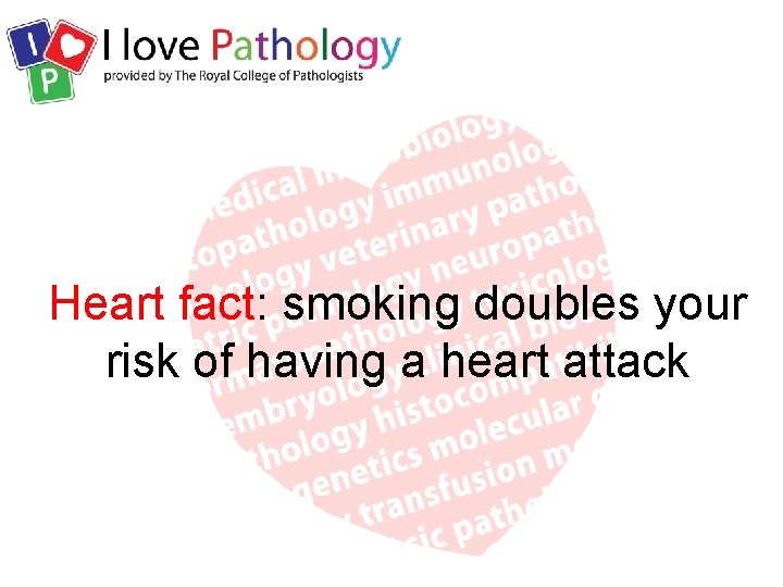 Heart fact: smoking doubles your risk of having a heart attack 