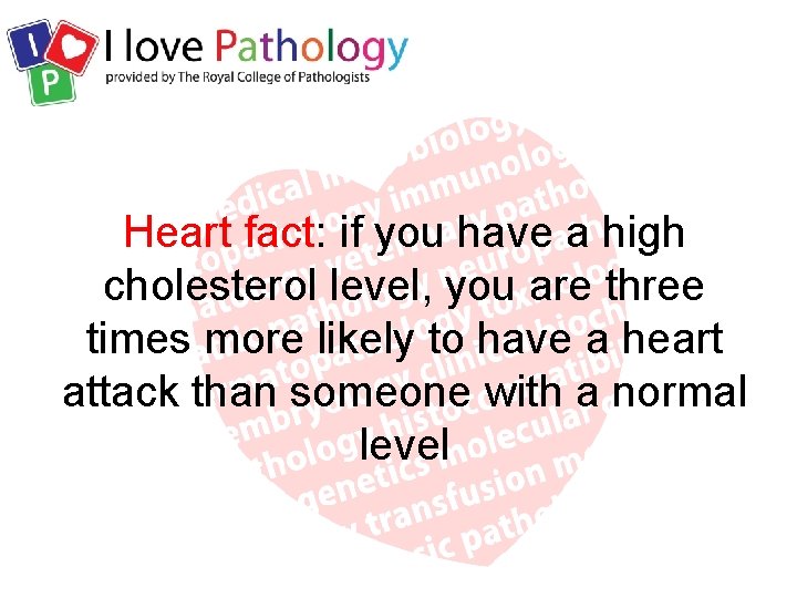 Heart fact: if you have a high cholesterol level, you are three times more