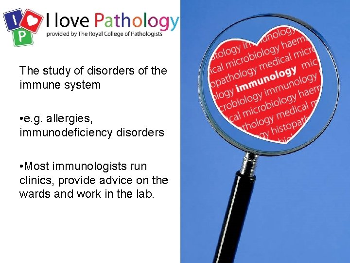 The study of disorders of the immune system • e. g. allergies, immunodeficiency disorders