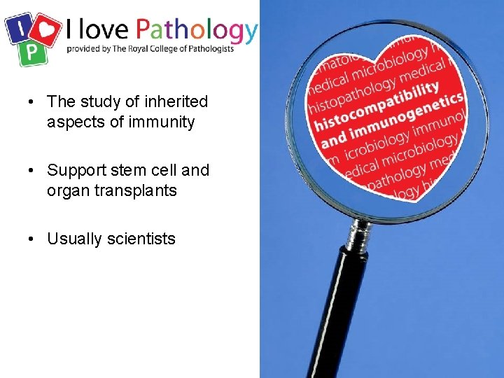  • The study of inherited aspects of immunity • Support stem cell and