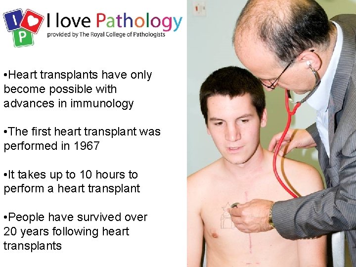  • Heart transplants have only become possible with advances in immunology • The